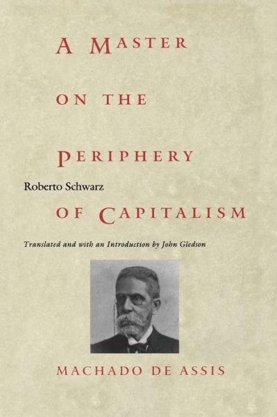 Cover for Roberto Schwarz · A Master on the Periphery of Capitalism: Machado de Assis - Post-Contemporary Interventions (Pocketbok) (2001)