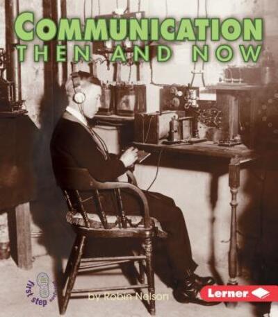 Communication then and Now - Robin Nelson - Libros - Lerner Classroom - 9780822546399 - 1 de agosto de 2003