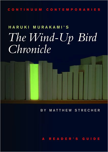 Cover for Matthew Strecher · Haruki Murakami's The Wind-up Bird Chronicle: A Reader's Guide - Continuum Contemporaries (Paperback Book) (2002)