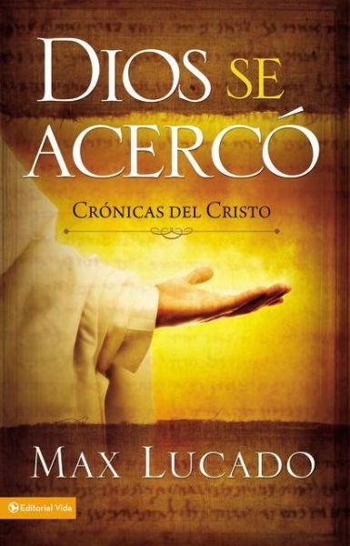 Cover for Max Lucado · Dios Se Acerco: Chronicles of Christ (Taschenbuch) [Spanish edition] (1992)