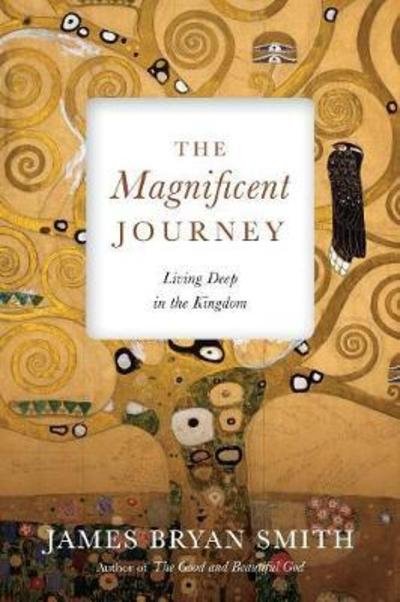 James Bryan Smith · The Magnificent Journey: Living Deep in the Kingdom - Apprentice Resources (Paperback Bog) [Print-On-Demand edition] (2024)