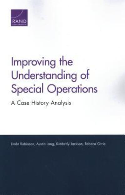 Cover for Linda Robinson · Improving the Understanding of Special Operations: A Case History Analysis (Paperback Book) (2018)