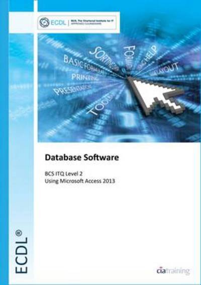 Cover for CiA Training Ltd. · ECDL Database Software Using Access 2013 (BCS ITQ Level 2) (Spiral Book) (2013)