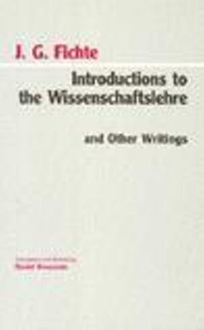 Cover for Johann Gottlieb Fichte · Introductions to the Wissenschaftslehre and Other Writings (1797-1800) - Hackett Classics (Taschenbuch) (1994)