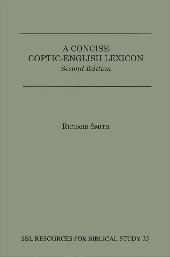 A Concise Coptic-english Lexicon, 2nd Edition - Richard Smith - Books - Society of Biblical Literature - 9780884140399 - 1999