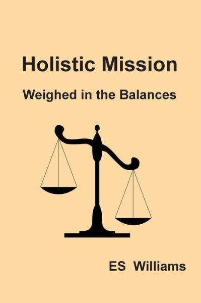 Cover for E S Williams · Holistic Mission Weighed in the Balances (Taschenbuch) (2016)