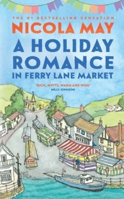 A Holiday Romance in Ferry Lane Market: A completely addictive feel-good romance - Nicola May - Bøger - Nowell Publishing - 9780956832399 - 4. oktober 2023
