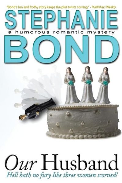 Cover for Stephanie Bond · Our Husband: a Humorous Romantic Mystery (Pocketbok) (2013)