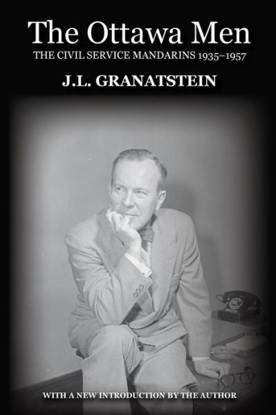 Cover for J L Granatstein · The Ottawa Men: the Civil Service Mandarins 1935-1957 (Paperback Book) (2015)