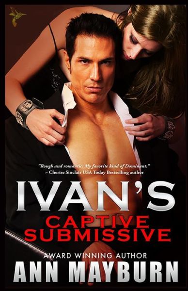Ivan's Captive Submissive - Ann Mayburn - Books - Honey Mountain Publishing - 9780990885399 - January 18, 2016