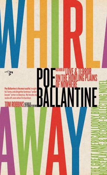 Cover for Poe Ballantine · Whirlaway the great American loony bin, horseplaying &amp; record-collecting novel (Bok) (2018)