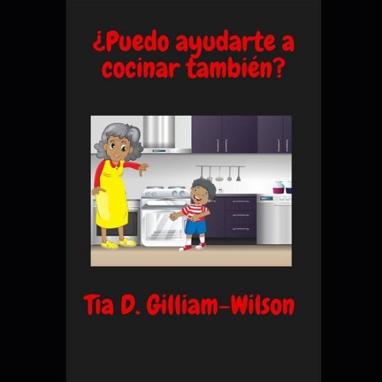 Cover for Tia D Gilliam-Wilson · ?Puedo ayudarte a cocinar tambien? (Paperback Book) (2021)