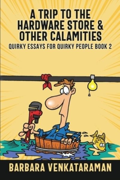 Cover for Barbara Venkataraman · A Trip to the Hardware Store And Other Calamities (Quirky Essays for Quirky People Book 2) (Paperback Book) (2021)