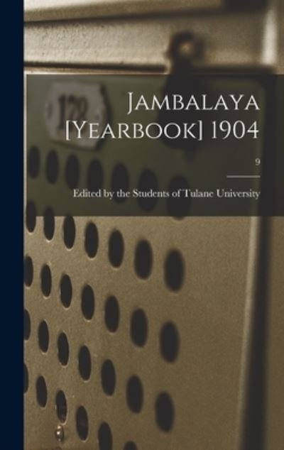 Cover for Edited by the Students of Tulane Univ · Jambalaya [yearbook] 1904; 9 (Hardcover Book) (2021)