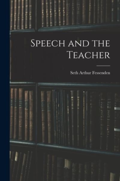 Cover for Seth Arthur Fessenden · Speech and the Teacher (Paperback Book) (2021)