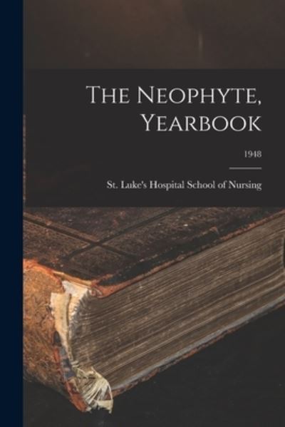 Cover for St Luke's Hospital School of Nursing · The Neophyte, Yearbook; 1948 (Paperback Book) (2021)