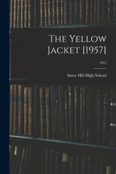 Cover for Snow Hill High School · The Yellow Jacket [1957]; 1957 (Paperback Book) (2021)