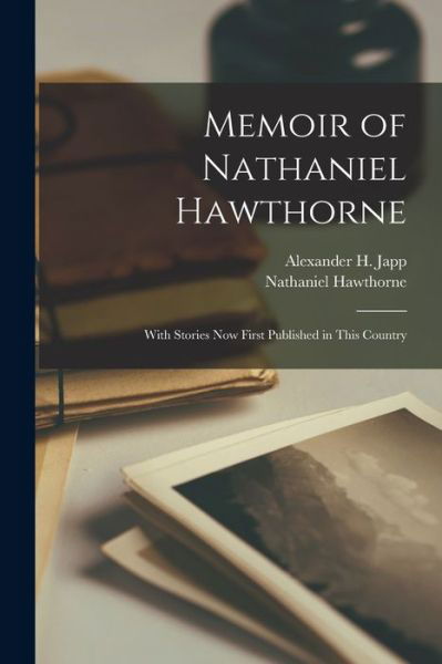 Memoir of Nathaniel Hawthorne - Nathaniel Hawthorne - Books - Legare Street Press - 9781014746399 - September 9, 2021