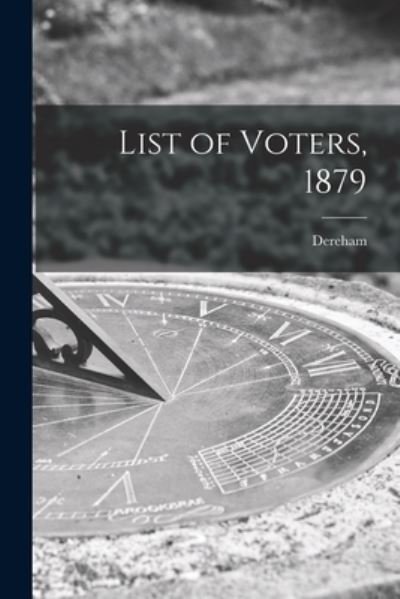 Cover for Dereham (Ont ) · List of Voters, 1879 [microform] (Paperback Bog) (2021)