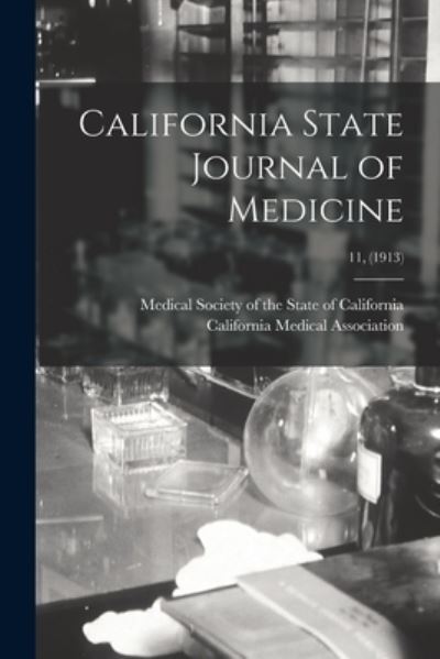 Cover for Medical Society of the State of Calif · California State Journal of Medicine; 11, (1913) (Paperback Bog) (2021)