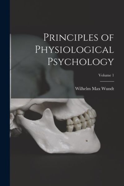 Cover for Wilhelm Max Wundt · Principles of Physiological Psychology; Volume 1 (Book) (2022)