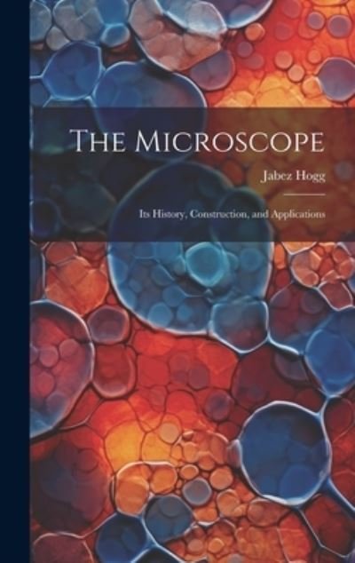 Cover for Jabez Hogg · Microscope (Book) (2023)