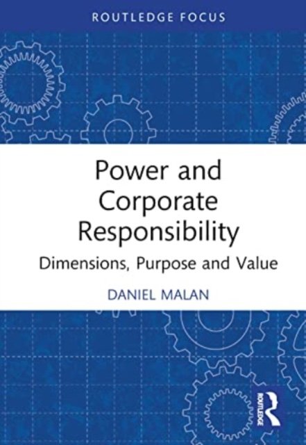 Cover for Malan, Daniel (Trinity College Dublin, Ireland.) · Power and Corporate Responsibility: Dimensions, Purpose and Value - Routledge COBS Focus on Responsible Business (Hardcover Book) (2023)