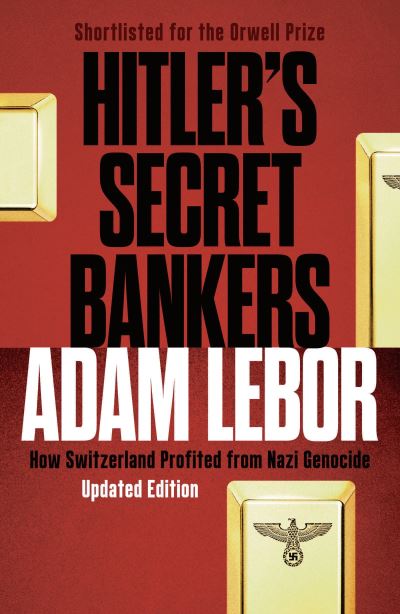 Cover for Adam LeBor · Hitler's Secret Bankers: How Switzerland Profited from Nazi Genocide (Paperback Book) (2020)