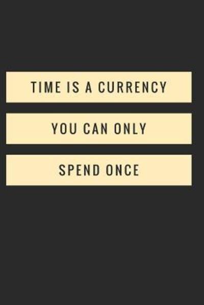 Cover for Dp Productions · Time Is a Currency You Can Only Spend Once (Paperback Bog) (2019)