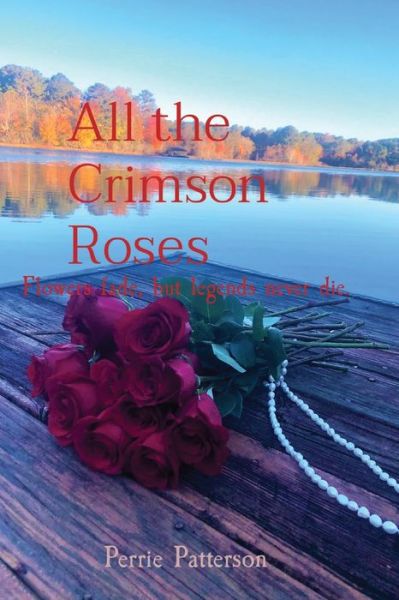 Cover for Perrie Patterson · All the Crimson Roses (Paperback Book) (2021)