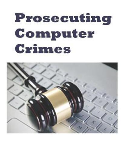 Cover for Department of Justice · Prosecuting Computer Crimes (Paperback Book) (2019)