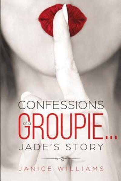 Cover for Janice Williams · Confessions of a Groupie... Jade's Story (Pocketbok) (2019)