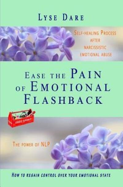Cover for Lyse Dare · Ease the Pain of Emotional Flashback Self-healing Process after Narcissistic Emotional Abuse (Pocketbok) (2019)