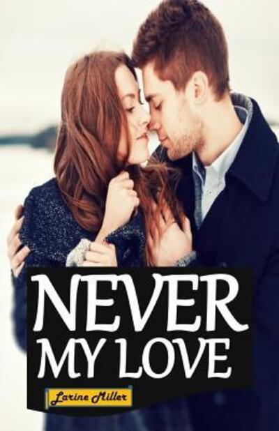 Cover for Larine Miller · Never My Love (Paperback Book) (2019)