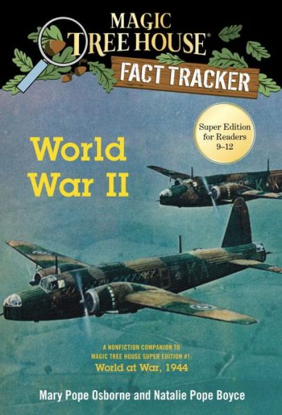 Cover for Mary Pope Osborne · World War II: A Nonfiction Companion to Magic Tree House Super Edition #1: World at War, 1944 - Magic Tree House Fact Tracker (Taschenbuch) (2017)