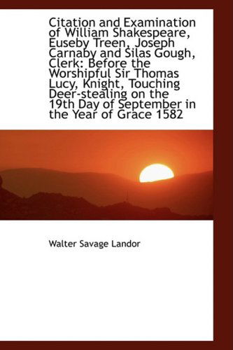 Cover for Walter Savage Landor · Citation and Examination of William Shakespeare, Euseby Treen, Joseph Carnaby and Silas Gough, Clerk (Paperback Book) (2009)