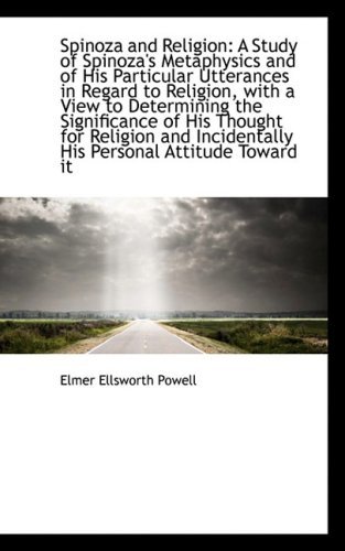 Cover for Elmer Ellsworth Powell · Spinoza and Religion: a Study of Spinoza's Metaphysics and of His Particular Utterances in Regard to (Paperback Book) (2009)