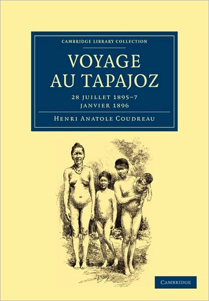 Cover for Henri Anatole Coudreau · Voyage au Tapajoz: 28 juillet 1895-7 janvier 1896 - Cambridge Library Collection - Linguistics (Paperback Book) (2010)