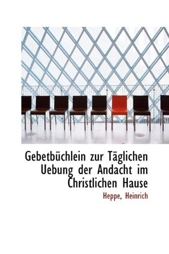 Cover for Heppe Heinrich · Gebetbüchlein Zur Täglichen Uebung Der Andacht Im Christlichen Hause (Pocketbok) (2009)