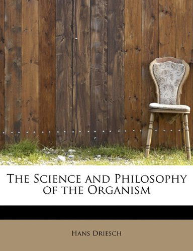 Cover for Hans Driesch · The Science and Philosophy of the Organism (Paperback Book) (2011)