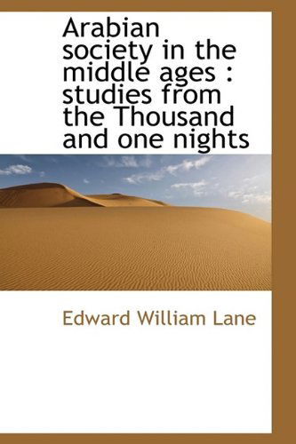 Cover for Edward William Lane · Arabian Society in the Middle Ages: Studies from the Thousand and One Nights (Paperback Book) [Large Type edition] (2009)