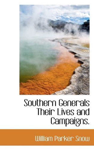 Cover for William Parker Snow · Southern Generals Their Lives and Campaigns. (Hardcover Book) (2009)