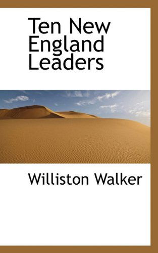 Ten New England Leaders - Williston Walker - Books - BiblioLife - 9781117524399 - November 25, 2009