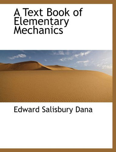 Cover for Edward Salisbury Dana · A Text Book of Elementary Mechanics (Paperback Book) (2010)