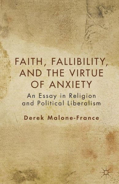 Cover for D. Malone-France · Faith, Fallibility, and the Virtue of Anxiety: An Essay in Religion and Political Liberalism (Taschenbuch) (2013)