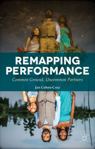 Cover for Jan Cohen-Cruz · Remapping Performance: Common Ground, Uncommon Partners (Hardcover Book) [1st ed. 2015 edition] (2015)