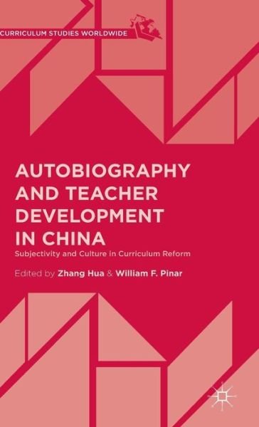 Cover for Zhang Hua · Autobiography and Teacher Development in China: Subjectivity and Culture in Curriculum Reform - Curriculum Studies Worldwide (Gebundenes Buch) (2015)