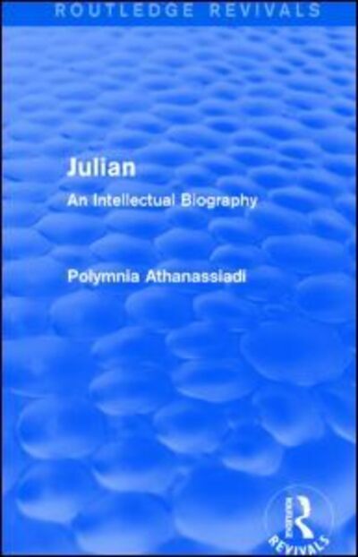 Cover for Polymnia Athanassiadi · Julian (Routledge Revivals): An Intellectual Biography - Routledge Revivals (Gebundenes Buch) (2014)