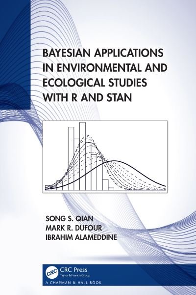 Bayesian Applications in Environmental and Ecological Studies with R and Stan - Chapman & Hall / CRC Applied Environmental Statistics - Qian, Song S. (The University of Toledo, Ohio, USA) - Bøger - Taylor & Francis Ltd - 9781138497399 - 29. august 2022