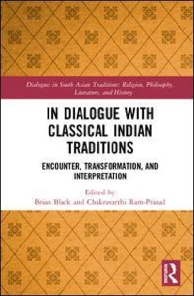 Cover for Ram-Prasad, Chakravarthi (Lancaster University, UK) · In Dialogue with Classical Indian Traditions: Encounter, Transformation and Interpretation - Dialogues in South Asian Traditions: Religion, Philosophy, Literature and History (Hardcover Book) (2019)